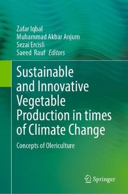 Sustainable and Innovative Vegetable Production in times of Climate Change: Concepts of Olericulture - cover