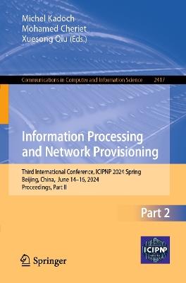 Information Processing and Network Provisioning: Third International Conference, ICIPNP 2024 Spring, Beijing, China, June 14–16, 2024, Proceedings, Part II - cover