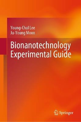 Bionanotechnology Experimental Guide - Young-Chul Lee,Ju-Young Moon - cover