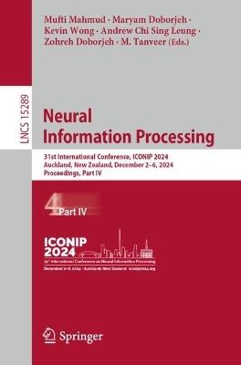 Neural Information Processing: 31st International Conference, ICONIP 2024, Auckland, New Zealand, December 2–6, 2024, Proceedings, Part IV - cover