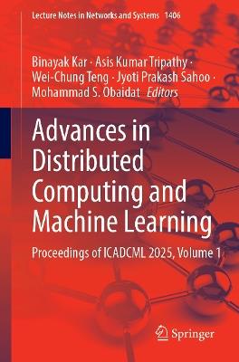 Advances in Distributed Computing and Machine Learning: Proceedings of ICADCML 2025, Volume 1 - cover