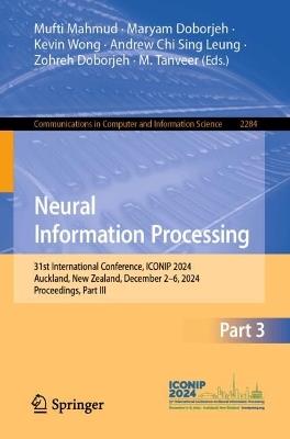 Neural Information Processing: 31st International Conference, ICONIP 2024, Auckland, New Zealand, December 2–6, 2024, Proceedings, Part III - cover