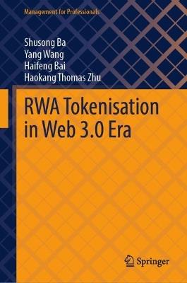 RWA Tokenisation in Web 3.0 Era - Shusong Ba,Yang Wang,Haifeng Bai - cover
