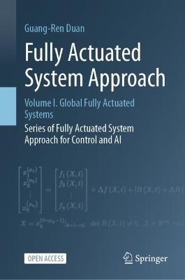 Fully Actuated System Approach: Volume I. Global Fully Actuated Systems - Guang-Ren Duan - cover