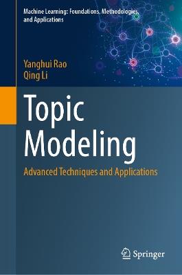 Topic Modeling: Advanced Techniques and Applications - Yanghui Rao,Qing Li - cover