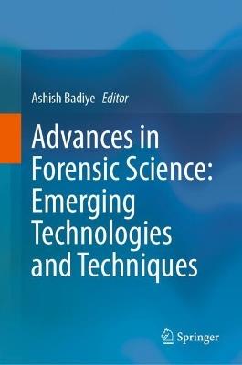 Advances in Forensic Science: Emerging Technologies and Techniques - cover