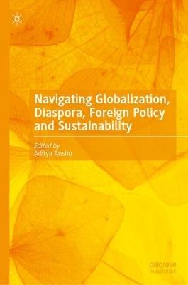 Navigating Globalization, Diaspora, Foreign Policy and Sustainability - cover