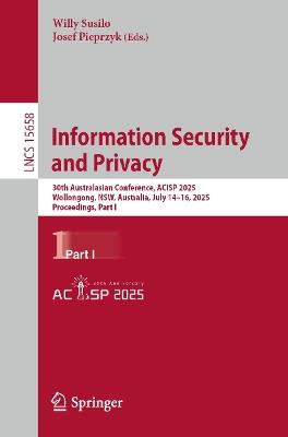 Information Security and Privacy: 30th Australasian Conference, ACISP 2025, Wollongong, NSW, Australia, July 14–16, 2025, Proceedings, Part I - cover