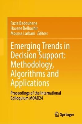 Emerging Trends in Decision Support: Methodology, Algorithms and Applications: Proceedings of the International Colloquium MOAD24 - cover