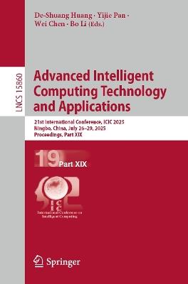 Advanced Intelligent Computing Technology and Applications: 21st International Conference, ICIC 2025, Ningbo, China, July 26–29, 2025, Proceedings, Part XIX - cover