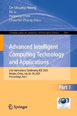 Advanced Intelligent Computing Technology and Applications: 21st International Conference, ICIC 2025, Ningbo, China, July 26–29, 2025, Proceedings, Part I - cover