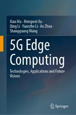 5G Edge Computing: Technologies, Applications and Future Visions