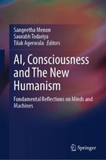 AI, Consciousness and The New Humanism: Fundamental Reflections on Minds and Machines