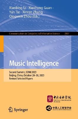 Music Intelligence: Second Summit, SOMI 2023, Beijing, China, October 28–30, 2023, Revised Selected Papers - cover