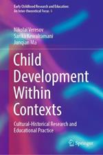 Child Development Within Contexts: Cultural-Historical Research and Educational Practice