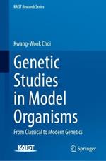 Genetic Studies in Model Organisms: From Classical to Modern Genetics