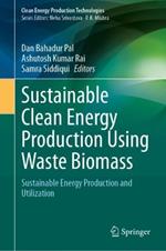 Sustainable Clean Energy Production Using Waste Biomass: Sustainable Energy Production and Utilization