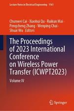 The Proceedings of 2023 International Conference on Wireless Power Transfer (ICWPT2023): Volume IV