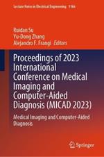 Proceedings of 2023 International Conference on Medical Imaging and Computer-Aided Diagnosis (MICAD 2023): Medical Imaging and Computer-Aided Diagnosis