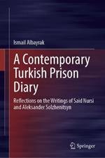 A Contemporary Turkish Prison Diary: Reflections on the Writings of Said Nursi and Aleksander Solzhenitsyn