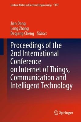 Proceedings of the 2nd International Conference on Internet of Things, Communication and Intelligent Technology - cover
