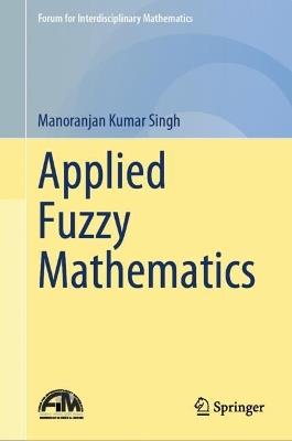 Applied Fuzzy Mathematics - Manoranjan Kumar Singh - cover