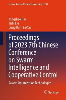 Proceedings of 2023 7th Chinese Conference on Swarm Intelligence and Cooperative Control: Swarm Optimization Technologies - cover