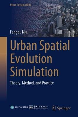 Urban Spatial Evolution Simulation: Theory, Method, and Practice - Fangqu Niu - cover