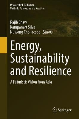 Energy, Sustainability and Resilience: A Futuristic Vision from Asia - cover