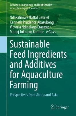 Sustainable Feed Ingredients and Additives for Aquaculture Farming: Perspectives from Africa and Asia - cover