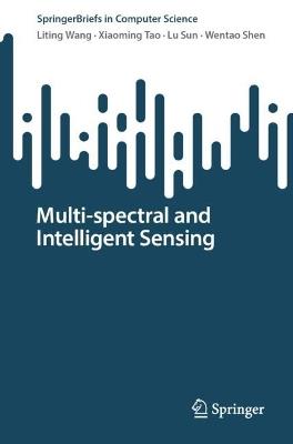 Multi-spectral and Intelligent Sensing - Liting Wang,Xiaoming Tao,Lu Sun - cover