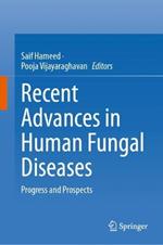 Recent Advances in Human Fungal Diseases: Progress and Prospects