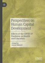 Perspectives on Human Capital Development: Effects of the COVID-19 Pandemic on Health and Education