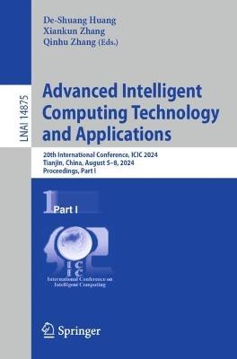 Advanced Intelligent Computing Technology and Applications: 20th International Conference, ICIC 2024, Tianjin, China, August 5–8, 2024, Proceedings, Part I - cover
