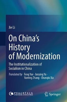 On China’s History of Modernization: The Institutionalization of Socialism in China - Jie Li - cover