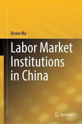 Labor Market Institutions in China - Xinxin Ma - cover