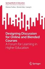 Designing Discussion for Online and Blended Courses: A Forum for Learning in Higher Education