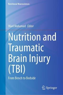Nutrition and Traumatic Brain Injury (TBI): From Bench to Bedside - cover
