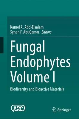 Fungal Endophytes Volume I: Biodiversity and Bioactive Materials - cover