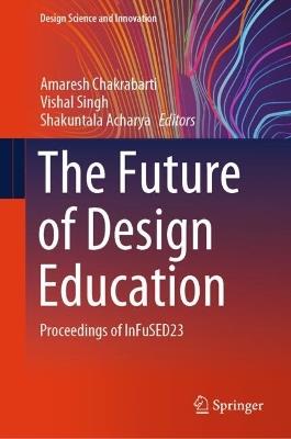 The Future of Design Education: Proceedings of InFuSED23 - cover