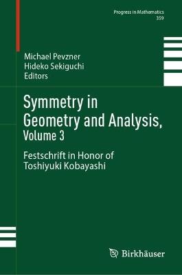 Symmetry in Geometry and Analysis, Volume 3: Festschrift in Honor of Toshiyuki Kobayashi - cover