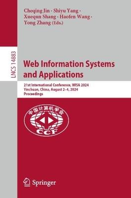 Web Information Systems and Applications: 21st International Conference, WISA 2024, Yinchuan, China, August 2–4, 2024, Proceedings - cover
