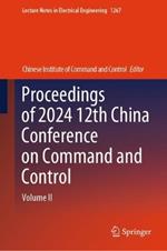 Proceedings of 2024 12th China Conference on Command and Control: Volume II