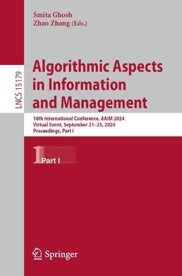 Algorithmic Aspects in Information and Management: 18th International Conference, AAIM 2024, Virtual Event, September 21–23, 2024, Proceedings, Part I - cover