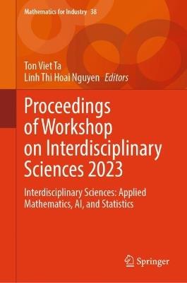 Proceedings of Workshop on Interdisciplinary Sciences 2023: Interdisciplinary Sciences: Applied Mathematics, AI, and Statistics - cover