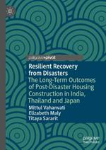 Resilient Recovery from Disasters: The Long-Term Outcomes of Post-Disaster Housing Reconstruction in India, Thailand and Japan