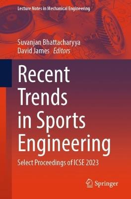 Recent Trends in Sports Engineering: Select Proceedings of ICSE 2023 - cover