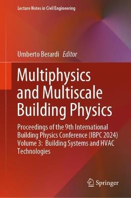 Multiphysics and Multiscale Building Physics: Proceedings of the 9th International Building Physics Conference (IBPC 2024) Volume 3:  Building Systems and HVAC Technologies - cover