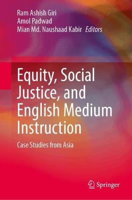 Equity, Social Justice, and English Medium Instruction: Case Studies from Asia - cover
