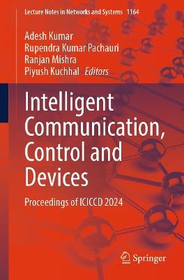Intelligent Communication, Control and Devices: Proceedings of ICICCD 2024 - cover
